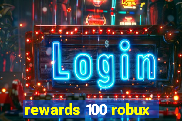 rewards 100 robux